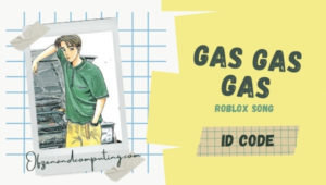 Gas Gas Gas Roblox ID Codes (2022): Manuel Song / Music
