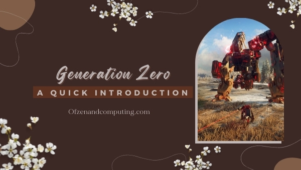 Generation Zero - A Quick Introduction