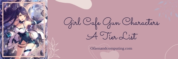 Girl Cafe Gun Characters A Tier List (2022)