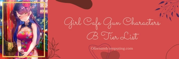 Girl Cafe Gun Characters B Tier List (2022)