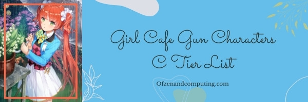 Girl Cafe Gun Characters C Tier List (2022)
