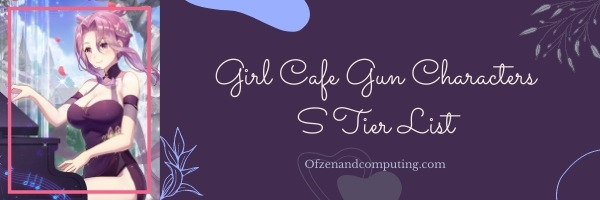 Girl Cafe Gun Characters S Tier List (2022)