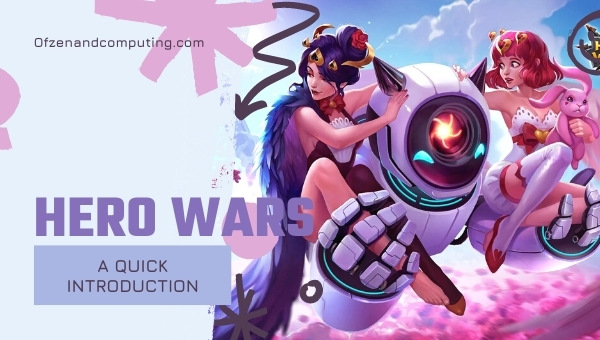 Hero Wars - A Quick Introduction