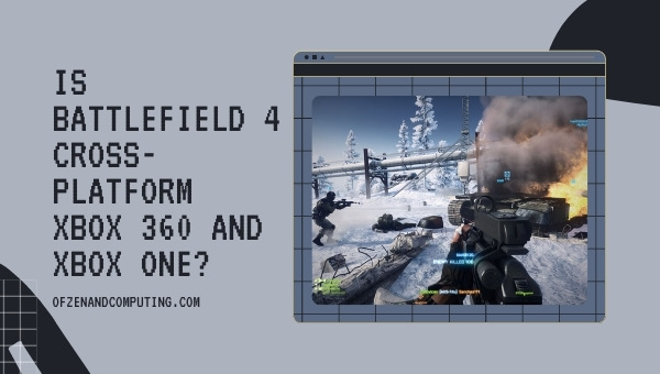 Is Battlefield 4 cross-platform Xbox 360 and Xbox One?