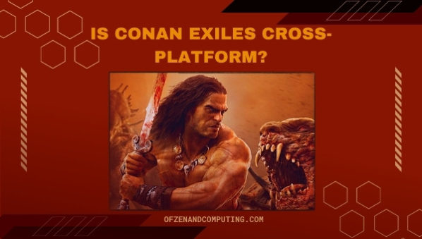 Is Conan Exiles Cross-Platform in 2023? [PC, PS4, Xbox, PS5]