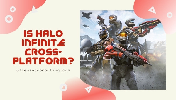 Is Halo Infinite Cross-Platform in 2023? [PC, Xbox One, X/S]