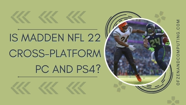 Is Madden 22 Cross Platform? Your Ultimate Guide in 2023 - Player