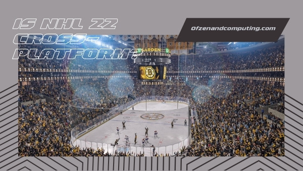 Is NHL 22 Cross-Platform in 2023?
