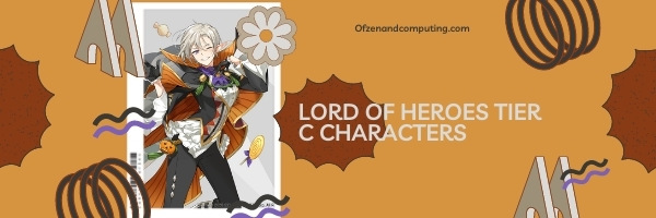 Lord Of Heroes C Tier List (2022)