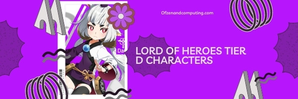 Lord Of Heroes D Tier List (2022)