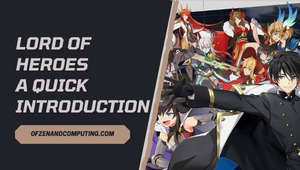 Lord of Heroes - A Quick Introduction