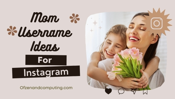 Mom Instagram Usernames Ideas (2022)