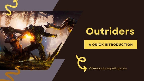 Outriders - A Quick Introduction