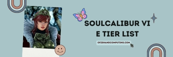 Soulcalibur VI E Tier List (2022)