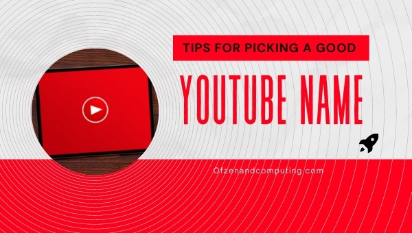Tips For Picking a Good Youtube Channel Name