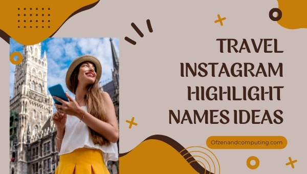 Travel Instagram Highlight Names Ideas (2022)