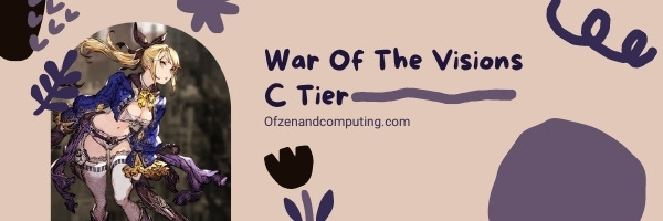 War Of The Visions C Tier List (2022)