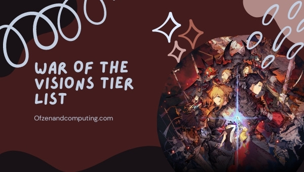 War Of The Visions Tier List (2022)