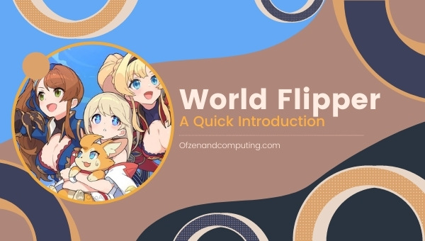 World Flipper - A Quick Introduction