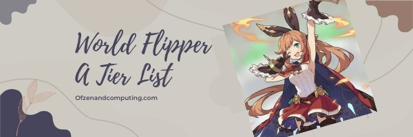 World FLipper A Tier List (2022)