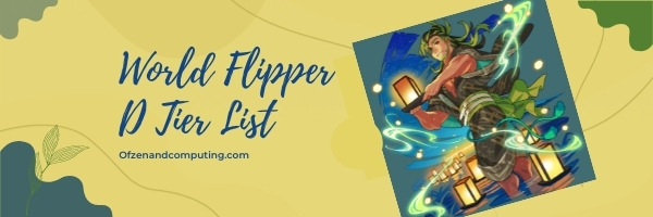 World Flipper D Tier List (2022)