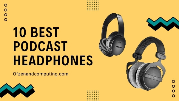 10 Best Podcast Headphones