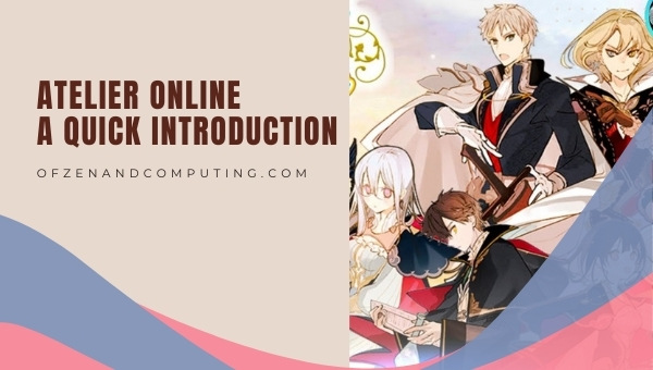 Atelier Online - A Quick Introduction