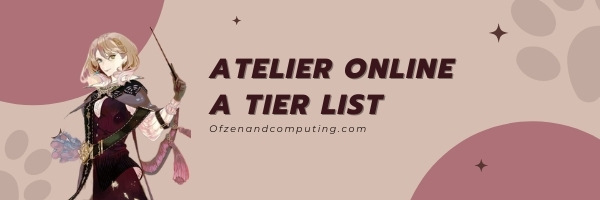 Atelier Online Characters A Tier List (2022)
