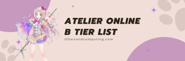 Atelier Online Characters B Tier List (2022)