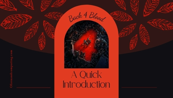 Back 4 Blood - A Quick Introduction