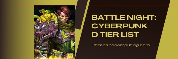 Battle Night: Cyberpunk D Tier List (2022)