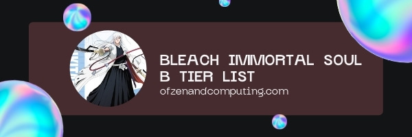 Bleach: Immortal Soul B Tier List (2022)