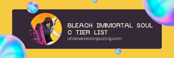 Bleach: Immortal Soul C Tier List (2022)