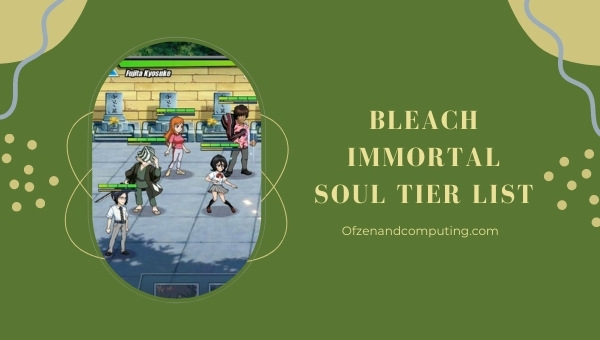 Bleach Immortal Soul Tier List (2022)