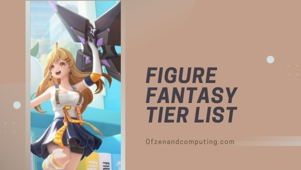 Figure Fantasy Tier List (2022)