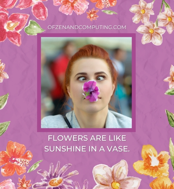 Funny Flower Captions For Instagram (2022)