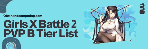 Girls X Battle 2 PVP B Tier List (2022)