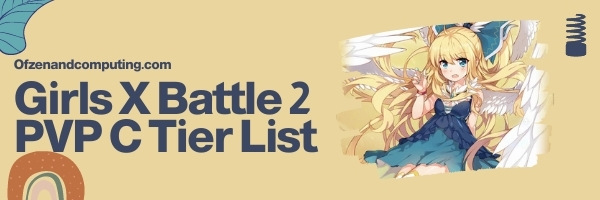 Girls X Battle 2 PVP C Tier List (2022)