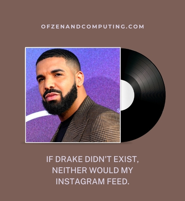 Good Drake Captions For Instagram (2022)