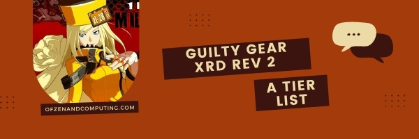 Guilty Gear Xrd Rev 2 A Tier List (2022)