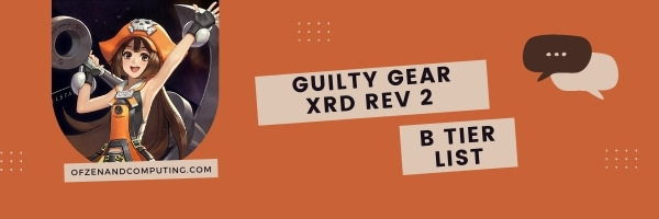 Guilty Gear Xrd Rev 2 B Tier List (2022)