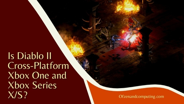 Is Diablo 2 Resurrected Cross-Platform Xbox One and Xbox Series X/S?