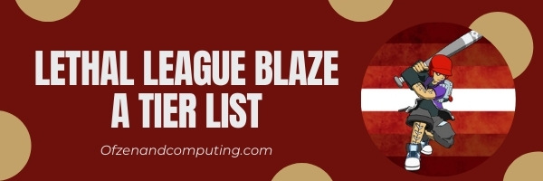 Lethal League Blaze A Tier List (2022)