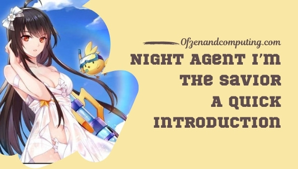 Night Agent I’m the Savior - A Quick Introduction