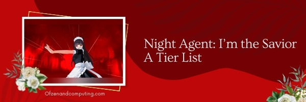 Night Agent I’m the Savior A Tier List (2022)