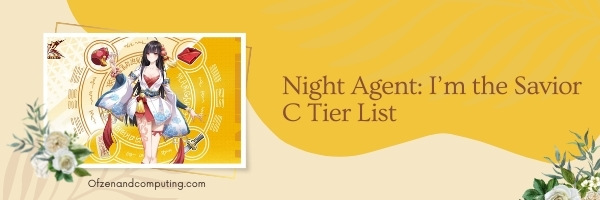 Night Agent I’m the Savior C Tier List (2022)
