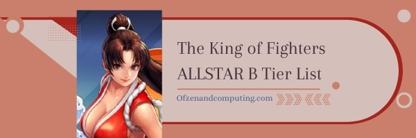 The King of Fighters ALLSTAR B Tier List (2022)