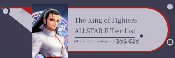 The King of Fighters ALLSTAR E Tier List (2022)