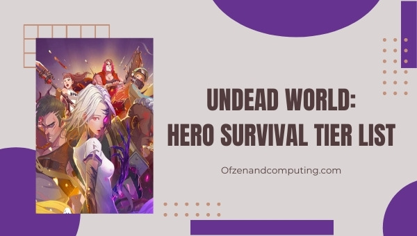 Undead World Hero Survival Tier List (2022) Best Heroes
