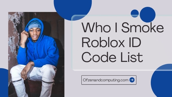 Who I Smoke Roblox ID Codes List (2022)